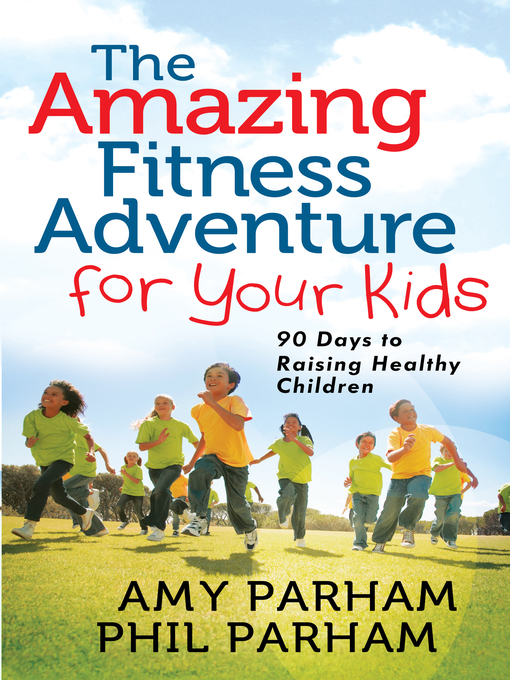 Title details for The Amazing Fitness Adventure for Your Kids by Phil Parham - Available